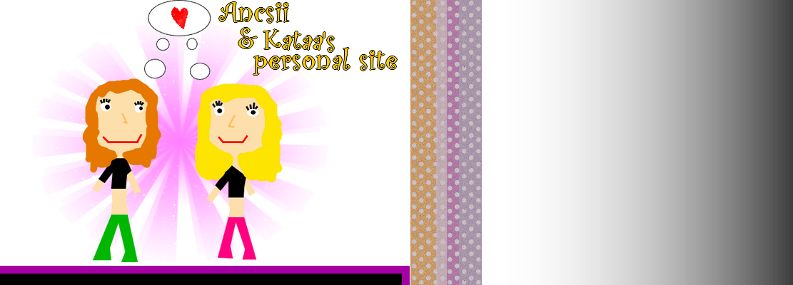 • Ancsii & Kataa's Personal Site •
